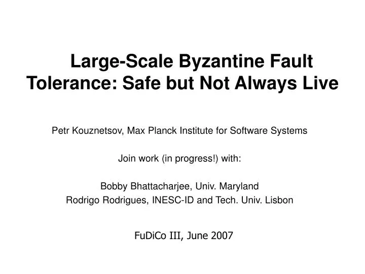 large scale byzantine fault tolerance safe but not always live