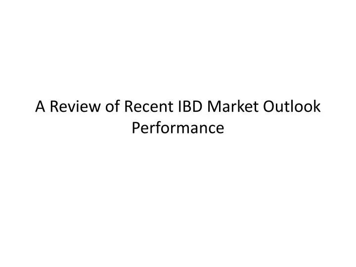 a review of recent ibd market outlook performance
