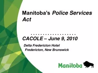 manitoba s police services act cacole june 9 2010 delta fredericton hotel fredericton new brunswick