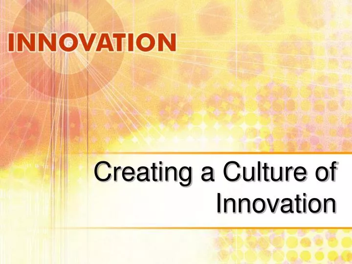 creating a culture of innovation