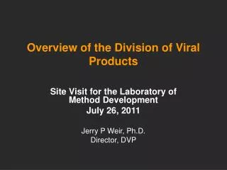 Overview of the Division of Viral Products