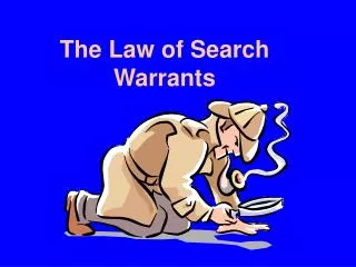 The Law of Search Warrants
