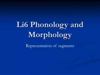 Li6 Phonology and Morphology