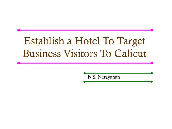 establish a hotel to target business visitors to calicut