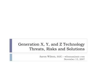 Generation X, Y, and Z Technology Threats, Risks and Solutions
