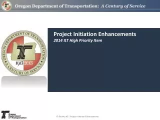 Project Initiation Enhancements 2014 ILT High Priority Item