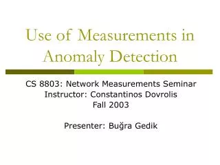 Use of Measurements in Anomaly Detection