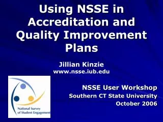 Using NSSE in Accreditation and Quality Improvement Plans
