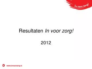 resultaten in voor zorg 2012