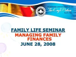 FAMILY LIFE SEMINAR MANAGING FAMILY FINANCES JUNE 28, 2008
