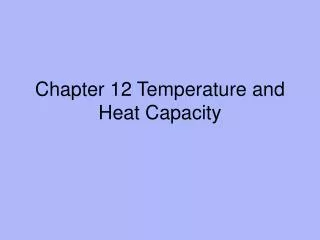 Chapter 12 Temperature and Heat Capacity