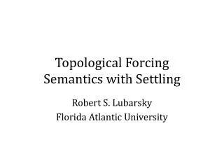 Topological Forcing Semantics with Settling