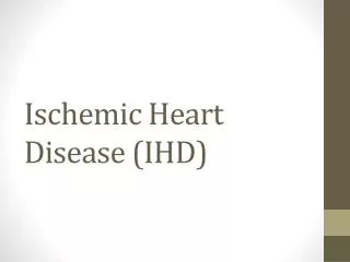 Ischemic Heart Disease ( IHD )