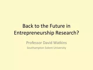 Back to the Future in Entrepreneurship Research?