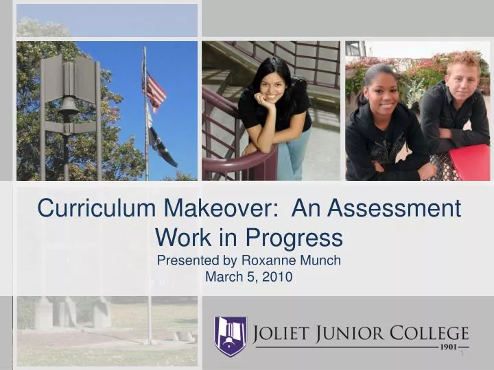 curriculum makeover an assessment work in progress presented by roxanne munch march 5 2010
