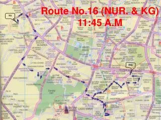 Route No.16 (NUR. &amp; KG) 11:45 A.M