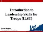 Introduction to Leadership Skills for Troops (ILST) - slide 1