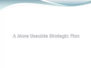 A More Useable Strategic Plan