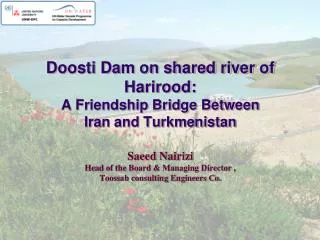 Shared river : Iran- Turkmenistan- Afghanistan Total length : 900 km Catchments Area : 54000 km 2