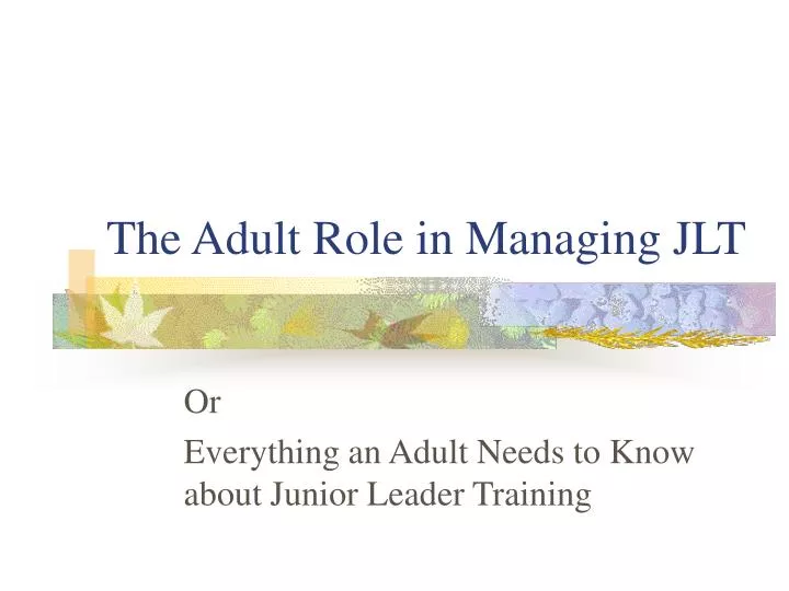 the adult role in managing jlt