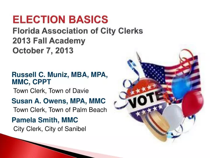 election basics florida association of city clerks 2013 fall academy october 7 2013