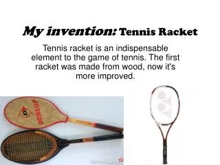 My invention: T ennis Racket