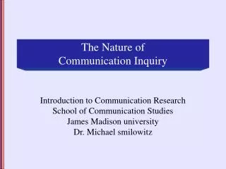 The Nature of Communication Inquiry