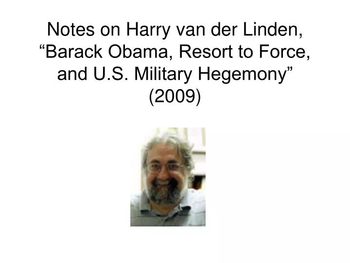 notes on harry van der linden barack obama resort to force and u s military hegemony 2009