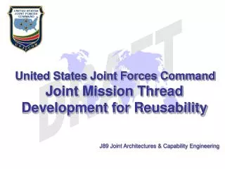 United States Joint Forces Command Joint Mission Thread Development for Reusability