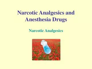 Narcotic Analgesics and Anesthesia Drugs