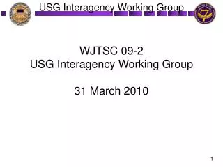 WJTSC 09-2 USG Interagency Working Group 31 March 2010