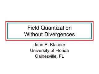 Field Quantization Without Divergences
