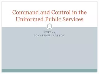 Command and Control in the Uniformed Public Services