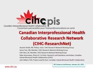 Canadian Interprofessional Health Collaborative Research Network (CIHC- ResearchNet )