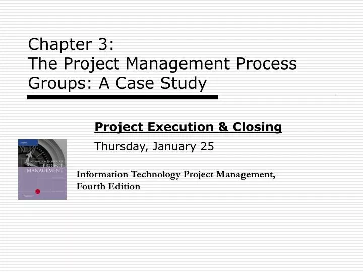 chapter 3 the project management process groups a case study