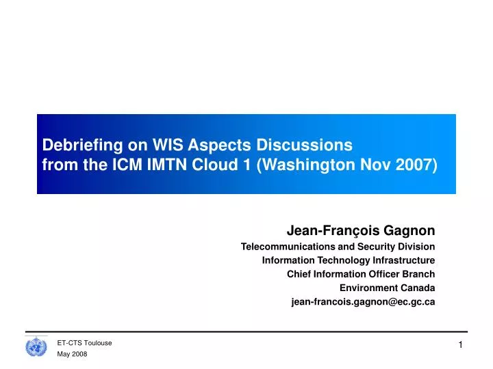 debriefing on wis aspects discussions from the icm imtn cloud 1 washington nov 2007