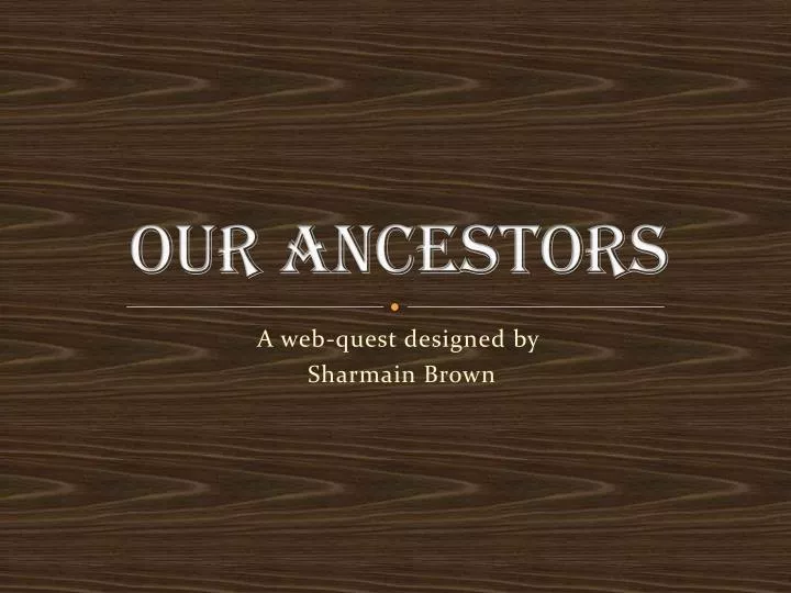 our ancestors