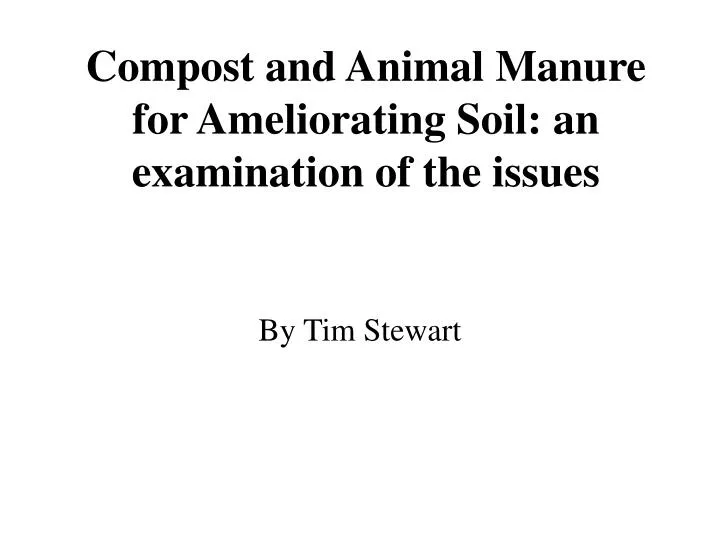 compost and animal manure for ameliorating soil an examination of the issues