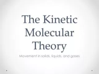 The Kinetic Molecular Theory