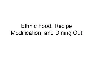 Ethnic Food, Recipe Modification, and Dining Out