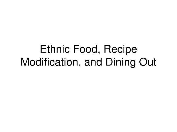 ethnic food recipe modification and dining out