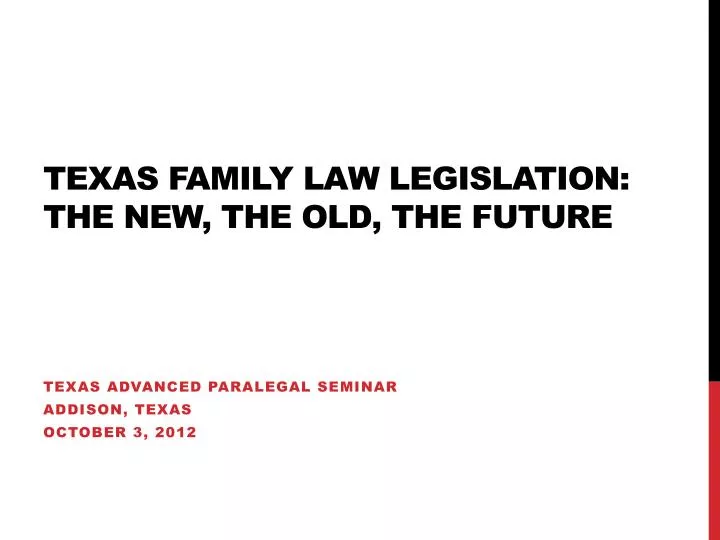 texas family law legislation the new the old the future