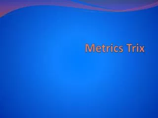 Metrics Trix