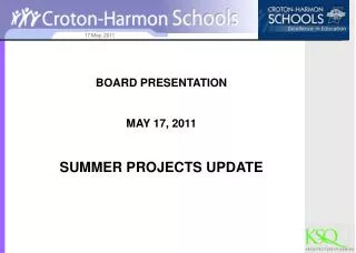 BOARD PRESENTATION MAY 17, 2011 SUMMER PROJECTS UPDATE