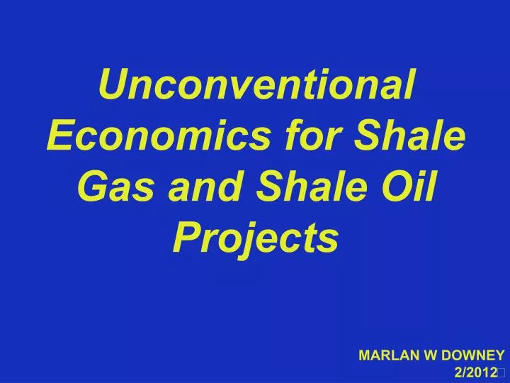 unconventional economics for shale gas and shale oil projects