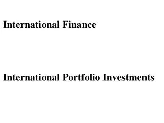 International Finance International Portfolio Investments