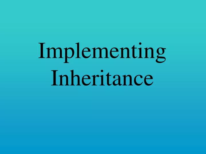 implementing inheritance