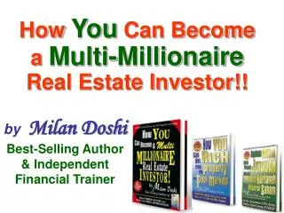 How You Can Become a Multi-Millionaire Real Estate Investor!!