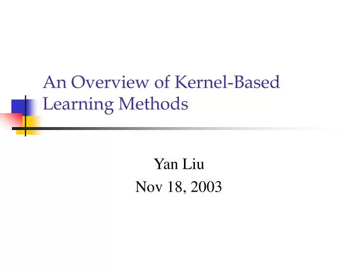 an overview of kernel based learning methods