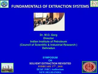 SYMPOSIUM ON SOLVENT EXTRACTION REVISITED FEBRUARY 5 TH , 2010 IIChE (NRC) Auditorium